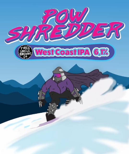 Pow Shredder, Tired Uncle Brewing Co.