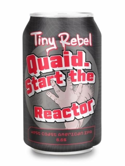 Quaid. Start The Reactor 6.6%, Tiny Rebel Brewing, Wales