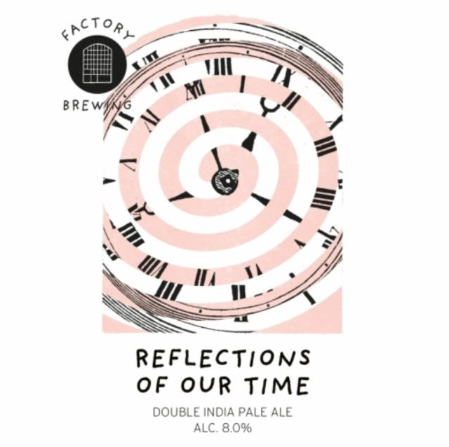 Reflections of Our Time 8.0%, Factory Brewing, Finland