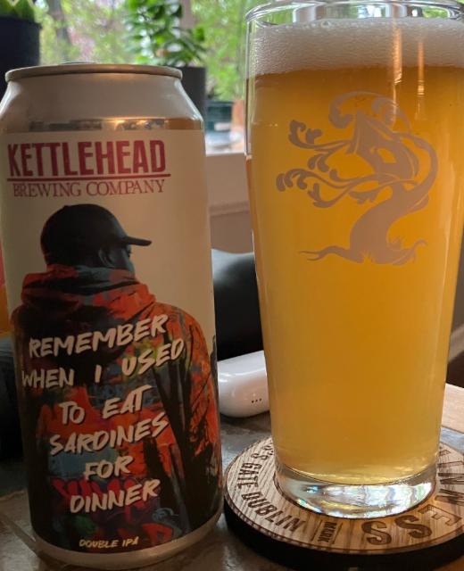 Remember When I Used to Eat Sardines for Dinner, Kettlehead Brewing Company