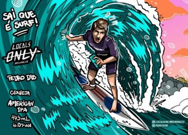 Sai Que É Surf! Pedro Dib 6.0%, Locals Only Brewing Co., Brazil