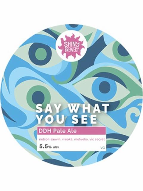 Say what you see shiny 5.5%, Shiny Brewery, United Kingdom