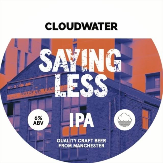 Saying Less 6.0%, Cloudwater Brew Co., England
