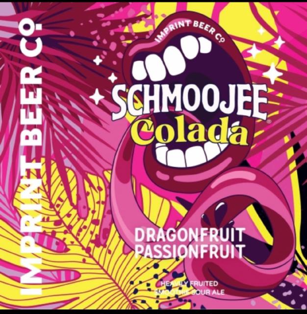 Schmoojee Colada Dragonfruit Passionfruit 6.5%, Imprint Beer Co., United States