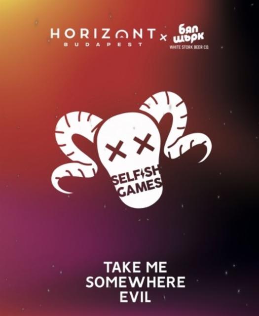 Selfish Games - Take Me Somewhere Evil 6.8%, Horizont Brewing, Hungary