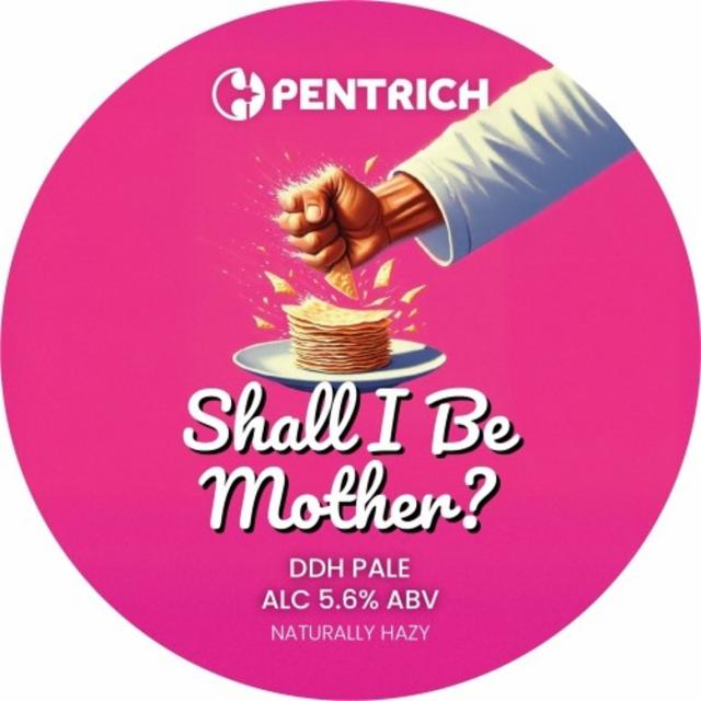 Shall I Be Mother? 5.6%, Pentrich Brewing, England