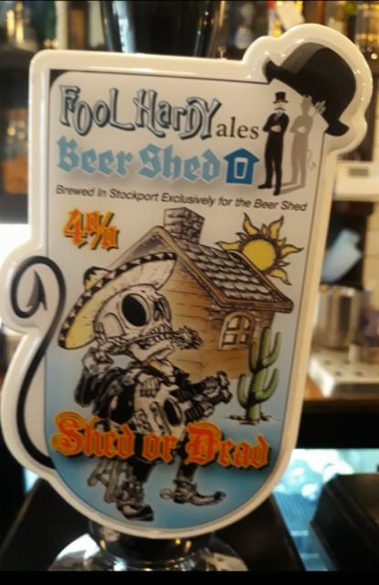Shed Or Dead 4.0%, Fool Hardy Ales, England
