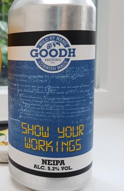 Show Your Workings 5.3%, Goodh Brewing Co., England