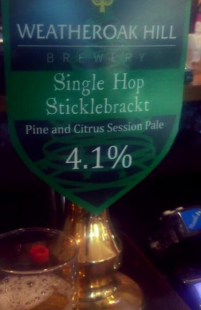 Single Hop Sticklebrackt 4.1%, Weatheroak Hill Brewery, England