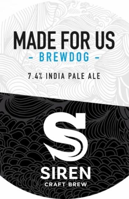 Made For Us 7.4%, Siren Craft Brew, England