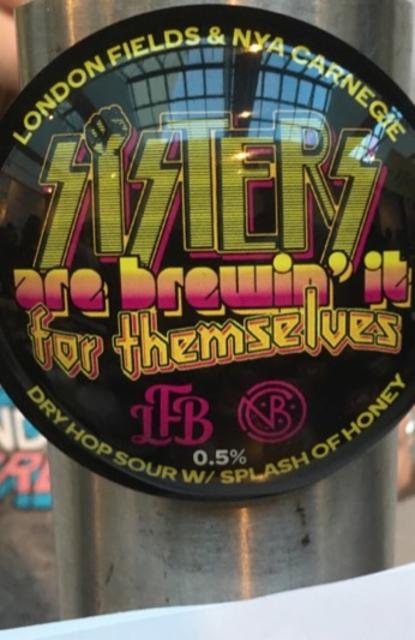 Sisters Are Brewing It For Themselves 0.5%, London Fields Brewery, England