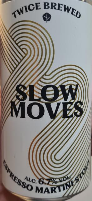 Slow Moves, Twice Brewed Brew House