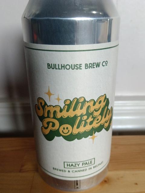 Smiling politely 4.5%, Bullhouse Brew Co., Northern Ireland