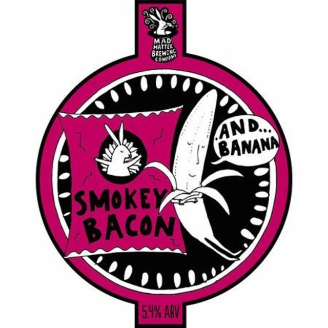 Smokey Bacon And Banana 5.8%, Mad Hatter Brewing Company, England