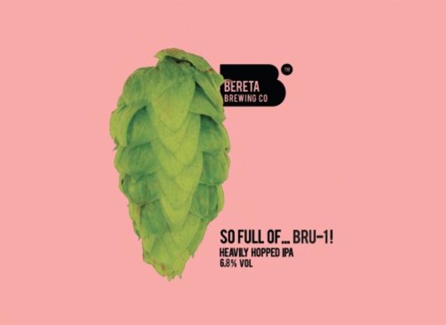 So Full Of ... Bru-1! 6.8%, Bereta Brewing Co, Romania