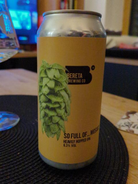 so full of ... mosaic! 6.3%, Bereta Brewing Co, Romania