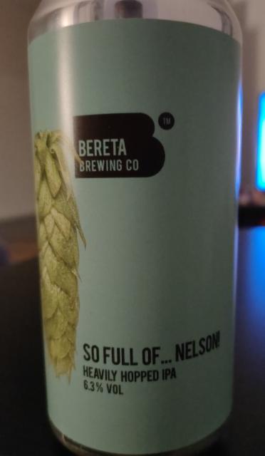 So full of ... Nelson 6.3%, Bereta Brewing Co, Romania