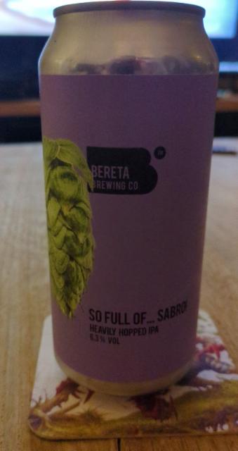 so full of ... sabro! 6.3%, Bereta Brewing Co, Romania
