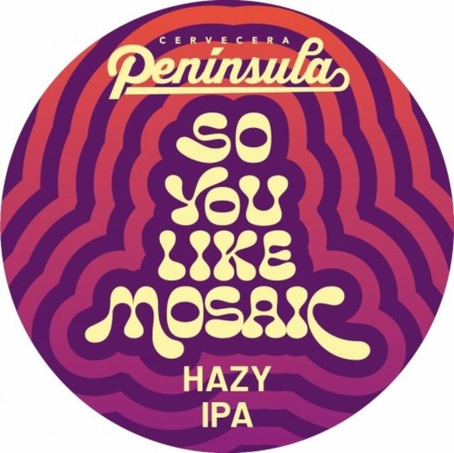 So You Like Mosaic 6.0%, Cervecera Península, Spain