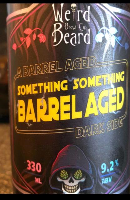 Something Something Barrel Aged 9.2%, Weird Beard Brew Co., England