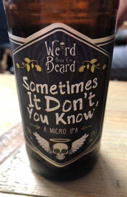 Sometimes It Don't, You Know 2.8%, Weird Beard Brew Co., England