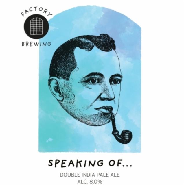 Speaking Of... 8.0%, Factory Brewing, Finland