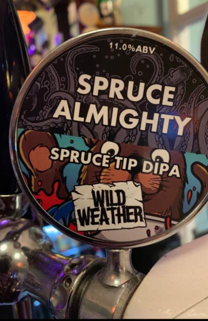Spruce Almighty 11.0%, Wild Weather Ales, England