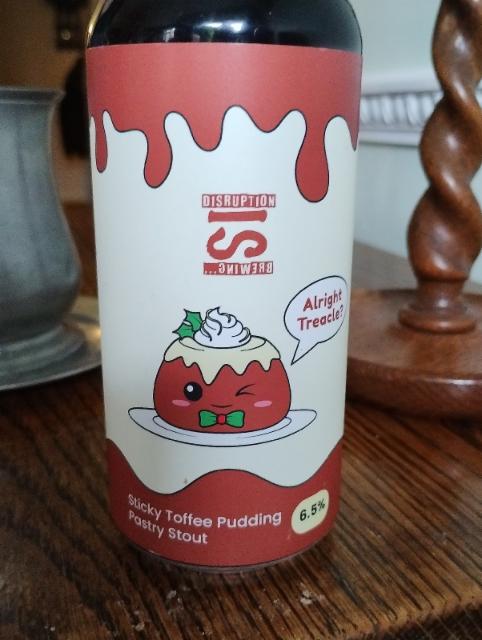 Sticky Toffee Pudding Pastry Stout 6.5%, Disruption is Brewing, England