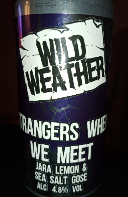 Strangers when we meet 4.8%, Wild Weather Ales, England