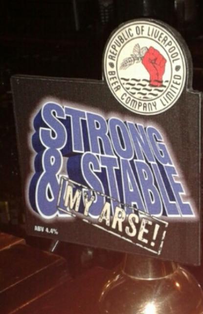 Strong & Stable My Arse! 4.4%, Republic of Liverpool Beer Company, England
