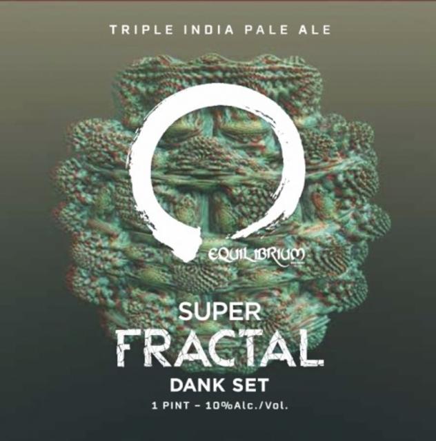 Super Fractal Dank Set 10.0%, Equilibrium Brewery, United States