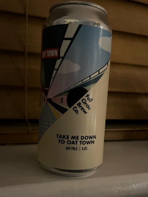 Take Me Down To Oat Town 4.8%, Full Circle Brew Co., England