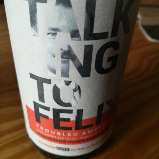 Talking To Felix 7.0%, Brasserie Duyck, France
