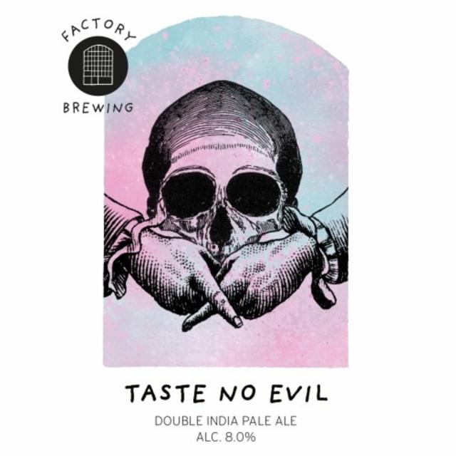 Taste No Evil 8.0%, Factory Brewing, Finland