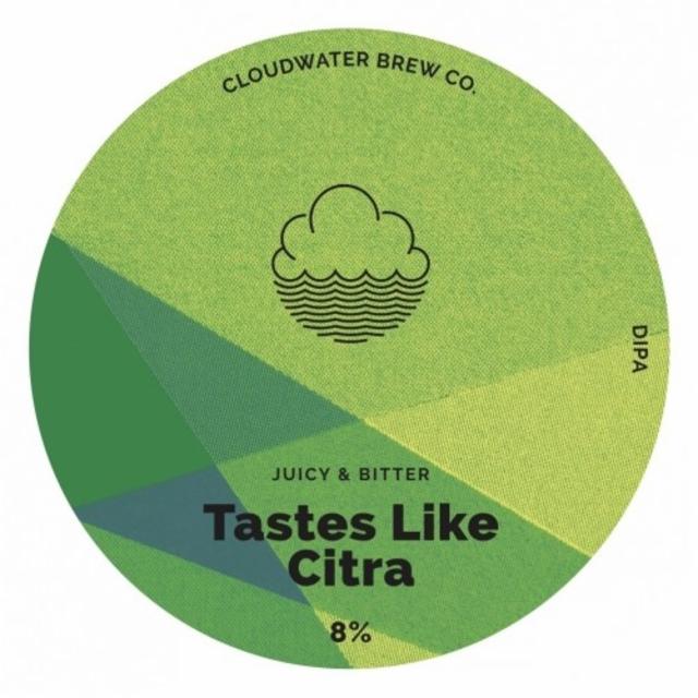 Tastes Like Citra 8.0%, Cloudwater Brew Co., England