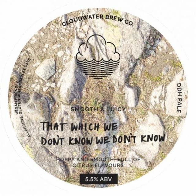 That Which We Don't Know We Don't Know 5.5%, Cloudwater Brew Co., England