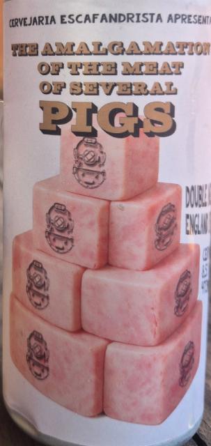 The Amalgamation Of The Meat of Several Pigs 8.5%, Cervejaria Escafandrista, Brazil