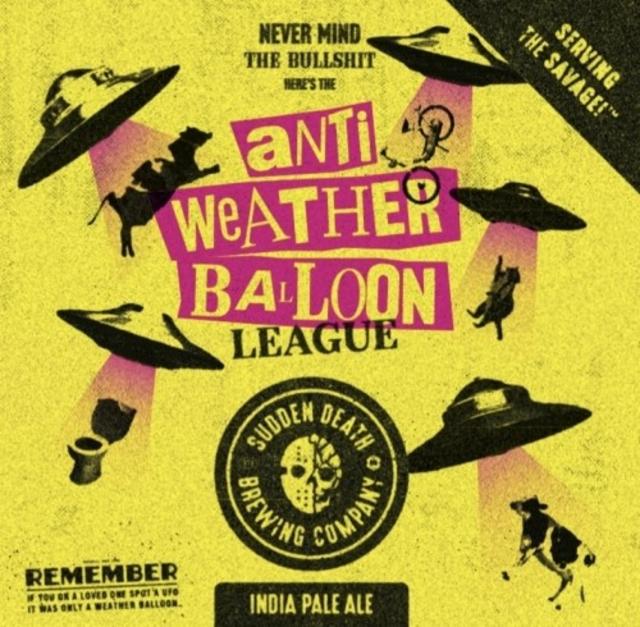 The Anti Weather Balloon League 6.5%, Sudden Death Brewing Co., Germany