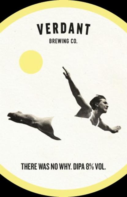 There Was No Why 8.0%, Verdant Brewing Co., England
