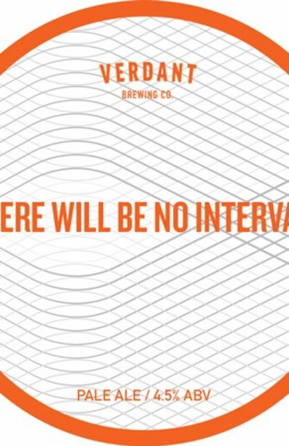 There Will Be No Intervals 4.5%, Verdant Brewing Co., England