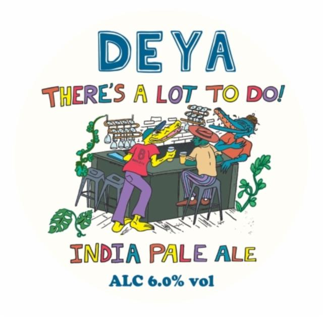 There's A Lot To Do 6.0%, DEYA Brewing Company, England