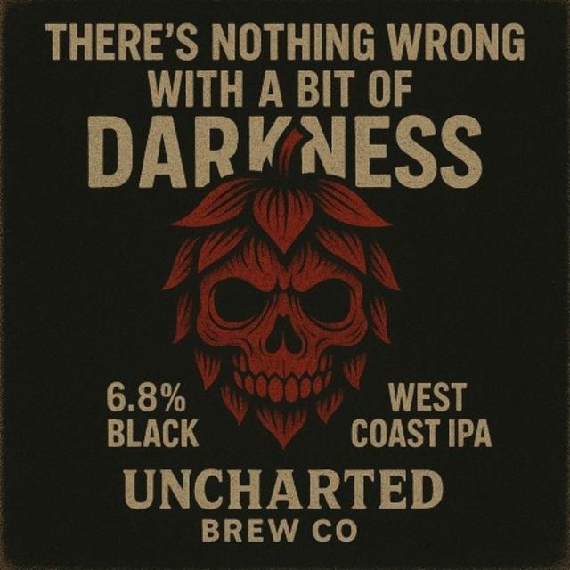 There's Nothing Wrong With A Bit of Darkness 6.8%, Uncharted Brew Co., Belgium