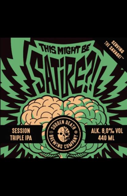 This Might Be Satire?! 8.0%, Sudden Death Brewing Co., Germany