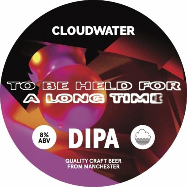 To Be Held For A Long Time 8.0%, Cloudwater Brew Co., England