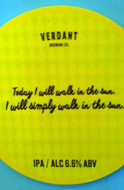 Today I Will Walk In The Sun I Will Simply Walk In The Sun 6.6%, Verdant Brewing Co., England