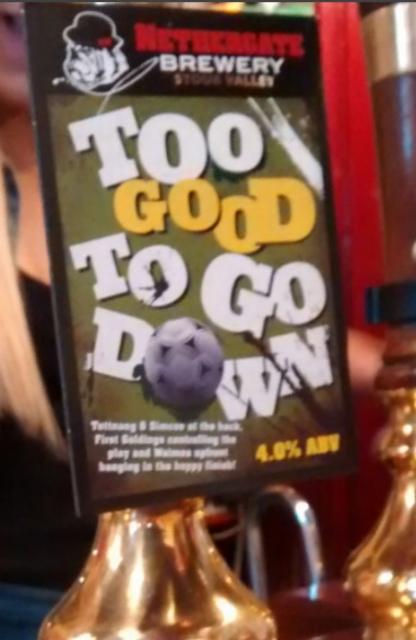 Too Good To Go Down 4.0%, Nethergate Brewery, England