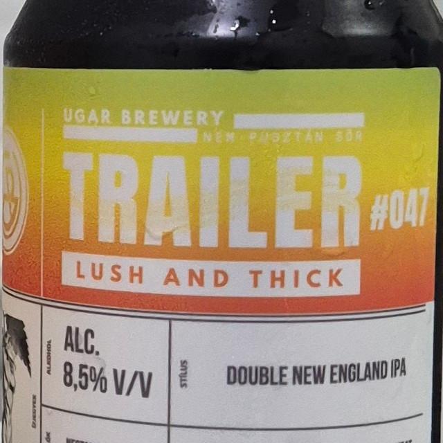Trailer #047 Lush and Thick 8.5%, UGAR Brewery, Hungary