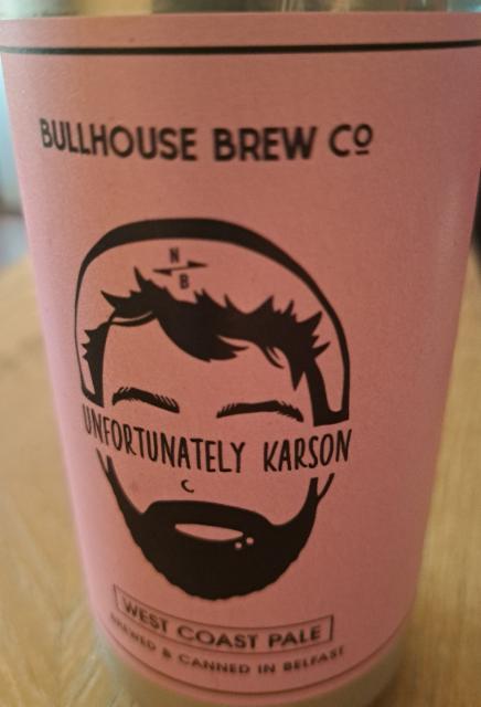 Unfortunately Karson 4.8%, Bullhouse Brew Co, Northern Ireland