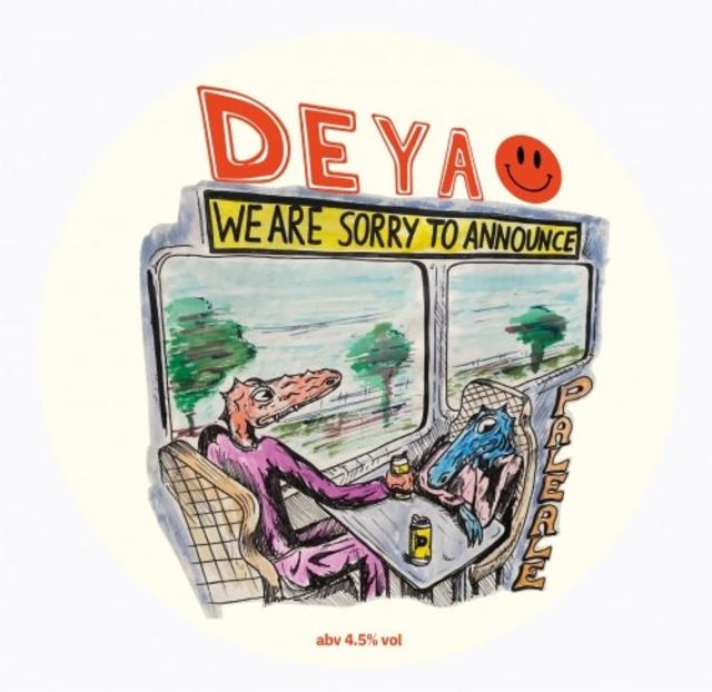 We Are Sorry To Announce 4.5%, DEYA Brewing Company, England