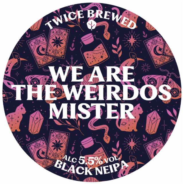 We Are the Wierdos Mister 5.5%, Twice Brewed Brew House, England